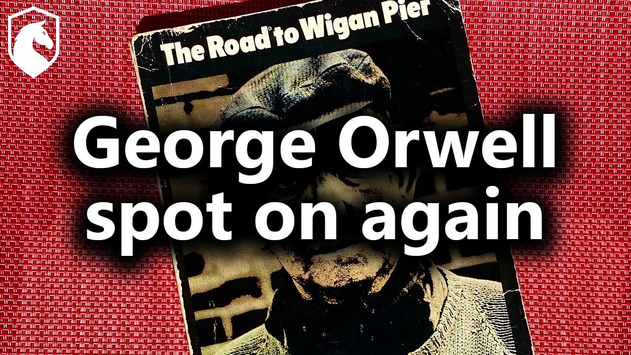 “The Road to Wigan Pier” George Orwell excerpt (from Livestream #117
