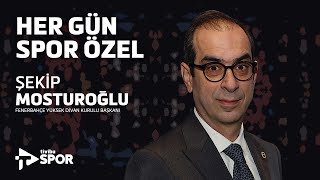 Her Gün Spor Özel Fenerbahçe Spor Kulübü Yüksek Divan Kurulu Başkanı Şekip Mosturoğlu