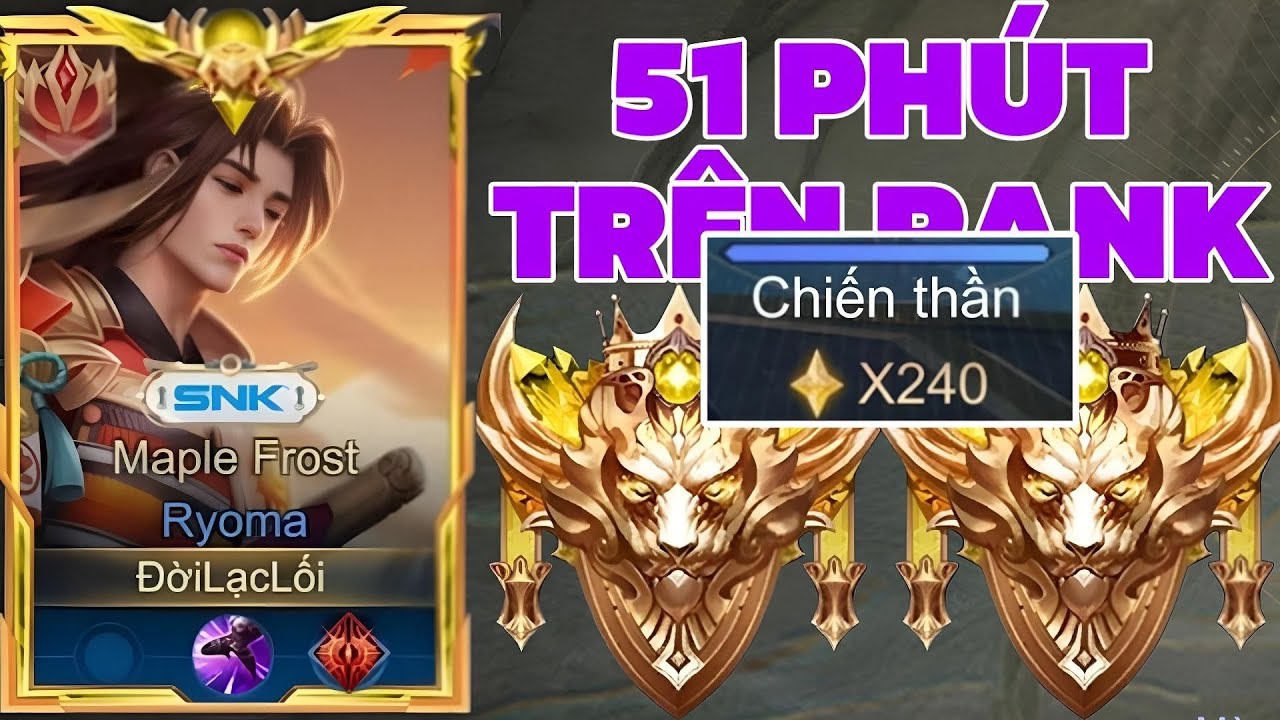 51 Phút (Rank Đơn) Cho Những Trận Lên Rank Chiến Thần 240 Sao Của Onekill