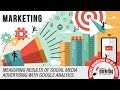 Using Google Analytics to Measure Your Social Media Campaign