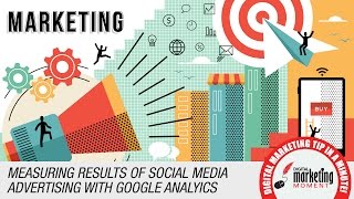 Using Google Analytics to Measure Your Social Media Campaign