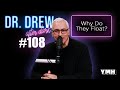 Ep. 108 Why Do They Float? | Dr. Drew After Dark