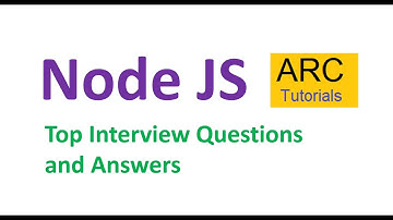 Node Js Interview Questions and Answers - Part 1 | ARC Tutorials