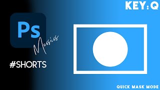 Quick Mask Mode  | A to Z in Adobe Photoshop [Adobe Photoshop for Beginners] #shorts