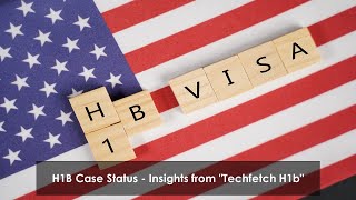 H1B case status -Techfetch H1B