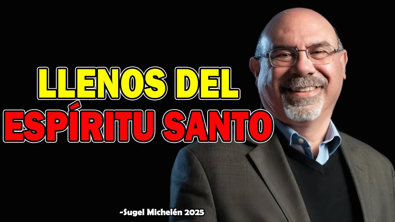 ¿TE FALTA ALGO? La Plenitud del Espíritu Santo - Ps. Sugel Michelen 2025