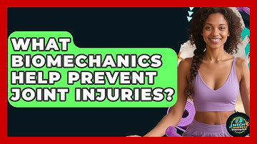 What Biomechanics Help Prevent Joint Injuries? - High Energy Training Hub