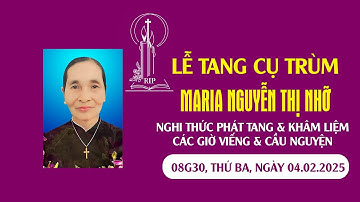 Lễ tang cụ Trùm Maria Nguyễn Thị Nhỡ | Giáo họ Vọng Lỗ | Nghi Thức phát tang & khâm liệm