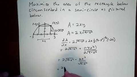 Calc - Optimization Maximizing Area of Rectangle inside a Semicircle