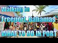 Walking in Freeport, Bahamas - What to do on Your Day in Port