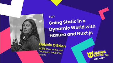 Going Static in a Dynamic World with Hasura and Nuxt.js by Debbie O