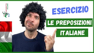 EXERCISE: LE PREPOSIZIONI ITALIANE | Italian simple and articulated prepositions