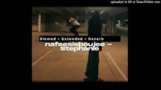 Celebrity Nafeesisboujee - Stephanie (Slowed + Extended + Reverb) - RELACKS (128k) Wealth
