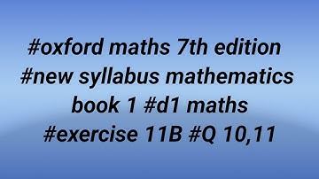 #oxford maths 7th edition #new syllabus mathematics book1 #d1 maths #exercise 11B #questions 10,11