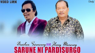 Bunthora Situmorang Feat Jhonny Manurung  Sarune Ni Pardisurgo  Lirik Lagu Rohani Batak