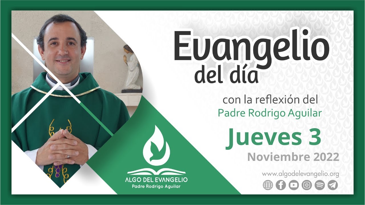 Evangelio de hoy 3 de noviembre de 2022 XXXI Jueves del tiempo