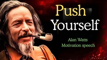 PUSH YOURSELF - Alan Watts  New Motivational Video for Success & Studying