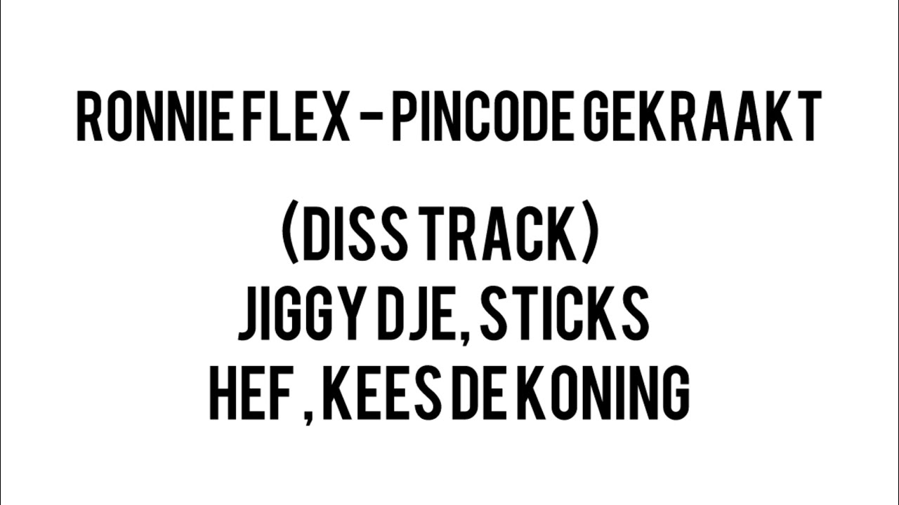 RONNIE FLEX   PINCODE GEKRAAKT DISS TRACK JIGGY DJE STICKS HEF  KEES DE KONING