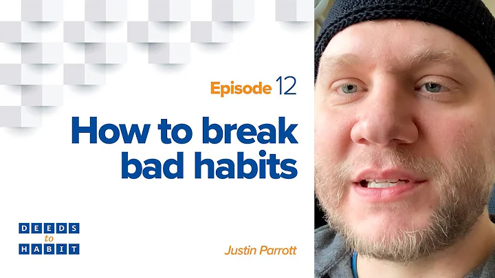 How to Break Bad Habits | Deeds to Habit