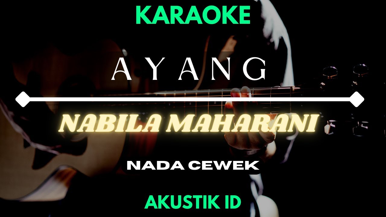 Ayang Nabila Maharani / Karaoke Akustik / Nada Cewek YouTube