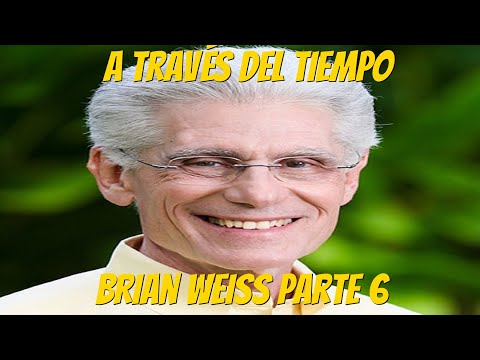 Through Time, Brian Weiss, Part 6