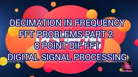 DECIMATION IN FREQUENCY 8 POINT  FFT PROBLEMS PART 2|| DIGITAL SIGNAL PROCESSING|| KTU BTECH ECE EEE