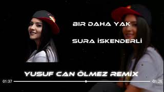 Sura İskenderli - Bir Daha Yak ( Yusuf Can Ölmez Remix ) #tiktokremix Resimi