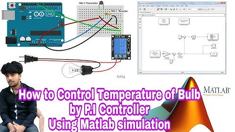 How to control temperature of Electrical bulb by P .i controller Using Matlab,arduino