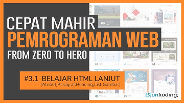 Pemrograman Web Dasar untuk Pemula : 3.1 Belajar HTML Lanjut [Atribut,Heading,Paragraf,List,Gambar]