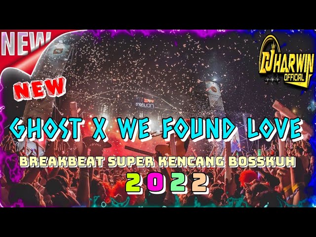 NEW DJ GHOST X WE FOUND LOVE BREAKBEAT SUPER KENCANG BOSSKUH 2022 class=