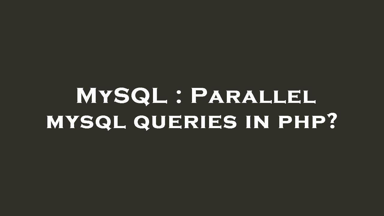 MySQL : Parallel mysql queries in php? - YouTube