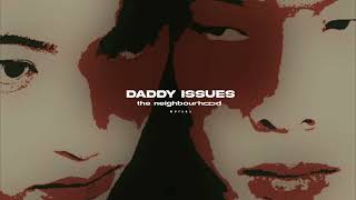 The Neighbourhood - Daddy Issues (complete version)