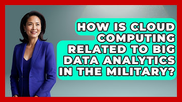 How Is Cloud Computing Related To Big Data Analytics In The Military? - Tactical Warfare Experts