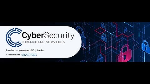 Cyber Security: Financial Services Summit 2023