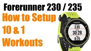 Garmin Foreunner 230 / 235 - How to Setup 10 and 1 Interval Workouts