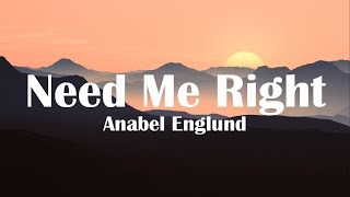 Anabel Englund - Need Me Right (Lyrics) Resimi