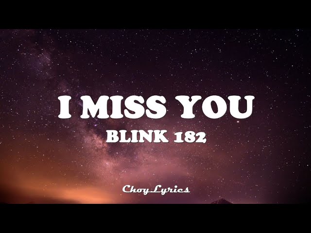 blink 182 - I Miss You (Lyrics) class=