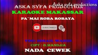Karaoke Pa`mai Roba Robaya - Ismail Wahid | Nada Cewek