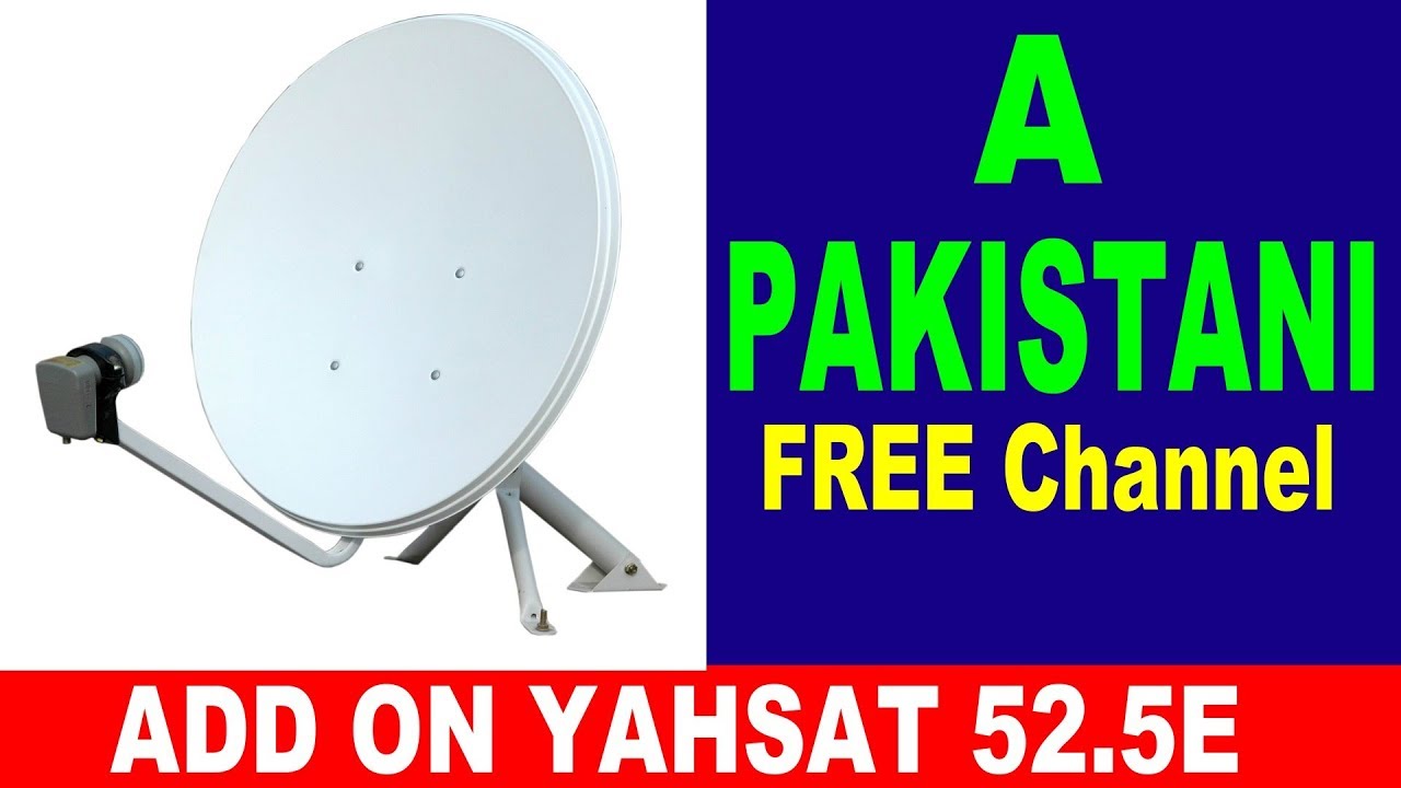 A Pakistani Channel add on Yahsat 52.5e satellite at 2 feet dish
