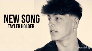 New Song- Tayler Holder (Snippet)