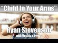 Ryan Stevenson "Child In Your Arms" with Vocals & Lyrics