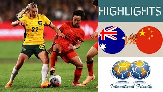 Australia vs China  Women's Friendlies Highlights | May 31, 2024