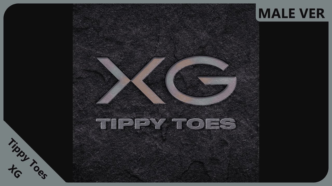 XG - Tippy Toes | Male Version | REQUESTED