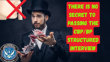 There Is No Secret to Passing the CBP/BP Structured Interview — Just This