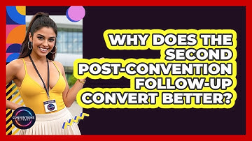 Why Does The Second Post-convention Follow-up Convert Better? - Conventions Network