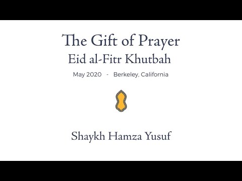 The Gift of Prayer - Shaykh Hamza Yusuf Eid-al Fitr Khutbah 2020