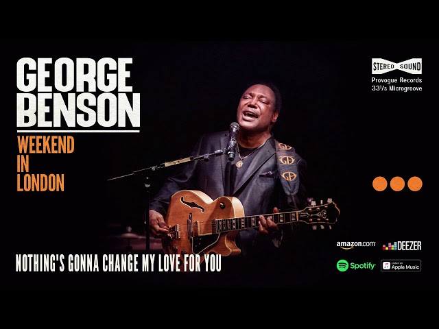 George Benson - Nothing's Gonna Change My Love For You (Weekend In London) class=