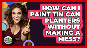 How Can I Paint Tin Can Planters Without Making A Mess? - The Upcycle Lab
