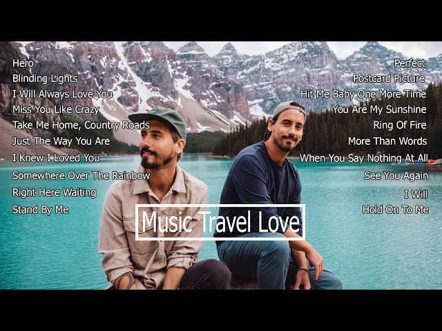 Music Travel Love - Non Stop Playlist 2021 class=