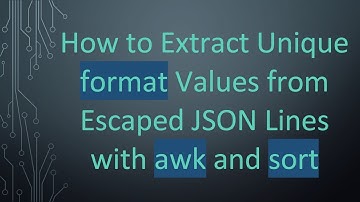 How to Extract Unique format Values from Escaped JSON Lines with awk and sort